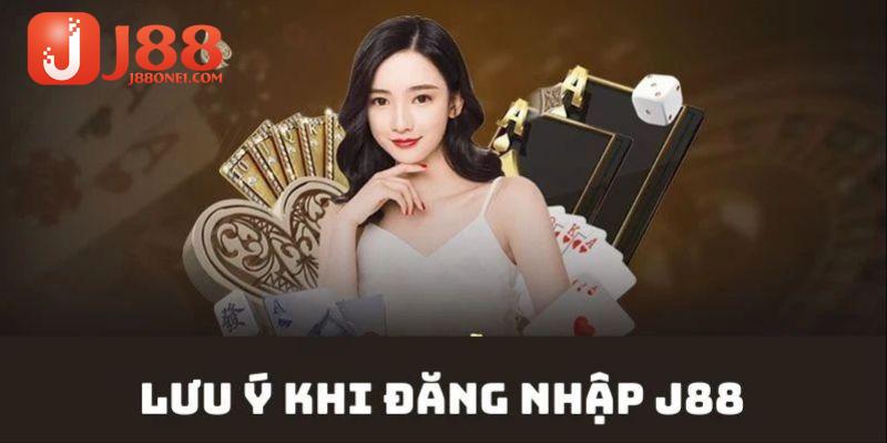 Lưu ý quan trọng khi tiến hành đăng nhập J88